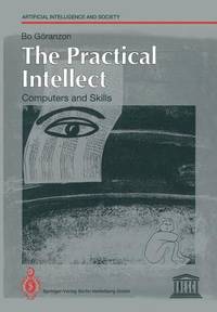 The Practical Intellect:: Computers and Skills (Human-centred Systems)