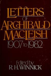 Letters Of Archibald MacLeish 1907 To 1982