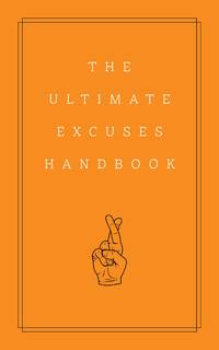 The Ultimate Excuses Handbook: Know How To Say No (3) (Curios)