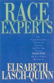 Race Experts: How Racial Etiquette, Sensitivity Training, and New Age Therapy Hijacked the Civil...