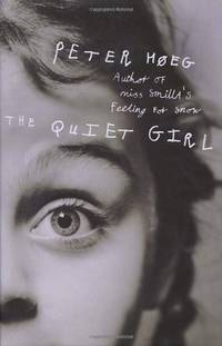 THE QUIET GIRL. by PETER: HOEG** - UK,8vo HB+dw/dj,1st edn. - from R. J. A. PAXTON-DENNY. (SKU: rja615216)