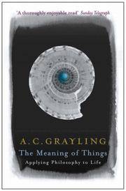 Meaning of Things, The: Applying Philosophy to Life