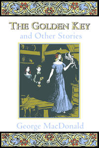 The Golden Key and Other Stories (Fantasy Stories of George MacDonald)