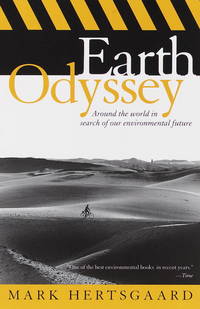 Earth Odyssey: Around the World in Search of Our Environmental Future by Hertsgaard, Mark