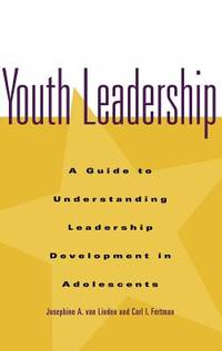 Youth Leadership: A Guide to Understanding Leadership Development in Adolescents