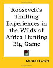 image of Roosevelt's Thrilling Experiences in the Wilds of Africa Hunting Big Game
