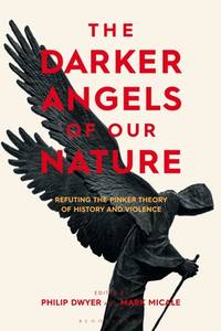 The Darker Angels of Our Nature: Refuting the Pinker Theory of History &