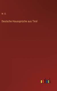 Deutsche Haussprüche aus Tirol (German Edition)
