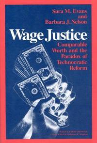 WAGE JUSTICE: COMPARABLE WORTH AND THE PARADOX OF TECHNOCRATIC REFORM (WOMEN IN CULTURE &...