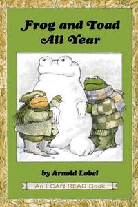 Frog and Toad All Year : From the Classic Animal Friendship and Adventure Series, Great for...