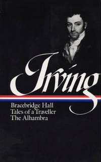 Washington Irving: Bracebridge Hall Tales of a Traveller the Alhambra