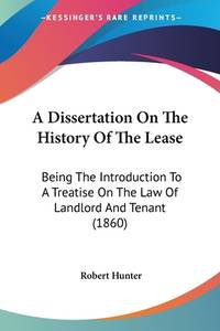 A Dissertation On the History Of the Lease (ISBN: 9781104592592)