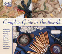 Complete Guide to Needlework by Editors of Reader&#39;s Digest - 1979-01-01