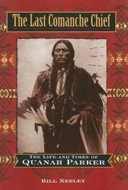 The Last Comanche Chief: the Life and Times of Quanah Parker