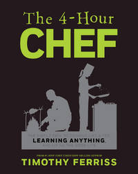 image of The 4-Hour Chef: The Simple Path to Cooking Like a Pro, Learning Anything, and Living the Good Life