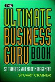 The Ultimate Business Guru Book: 50 thinkers who made management (The Ultimate Series)