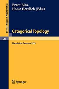 Categorical Topology: Proceedings of the Conference held at Mannheim, 21-25 July 1975 (Lecture...