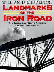 Landmarks on the Iron Road: Two Centuries of North American Railroad Engineering (Railroads Past and Present) by William D. Middleton; William D. Middleton - 1st Printing - 1999 - from DBookmahn's Used and Rare Military Books and Biblio.co.nz