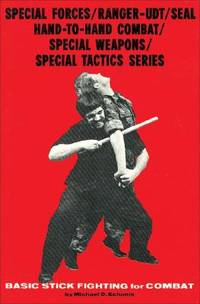 Basic Stick Fighting for Combat (Special Forces/Ranger-Udt/Seal Hand-To-Hand Combat/Special...