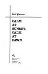 Calm at Sunset, Calm at Dawn : A Novel de Watkins, Paul