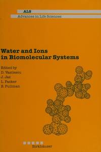 Water and Ions in Biomolecular Systems: Proceedings of the 5th UNESCO International Conference (Advances in Life Sciences) by D. Vasilescu; J. Jaz; L. Packer; Editor-B. Pullman - 1990-03