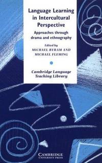 Language Learning in Intercultural Perspective : Approaches Through Drama and Ethnography
