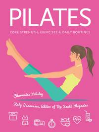 Pilates : Core Strength, Exercises, Daily Routines
