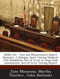 Ed465 243 - Test and Measurement Expert Opinions: A Dialogue about Testing Students with...
