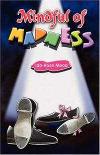 Mindful of Madness by Ida-Rose Mead - Paperback - 2007-01-02 - from Ergodebooks (SKU: DADAX1598001590)