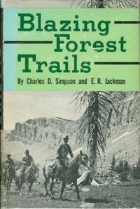 Blazing Forest Trails by Charles D Simpson; E R Jackman - 1967-06-01