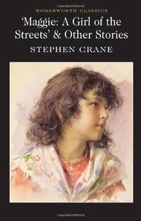 Maggie: A Girl of the Streets and Other Stories
