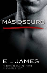 image of Más oscuro: Cincuenta sombras más oscuras contada por Christian (Fifty Shades of Grey Series) (Spanish Edition)