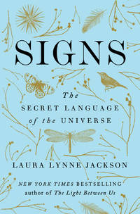 Signs: The Secret Language of the Universe by Jackson, Laura Lynne - 2019-06-17