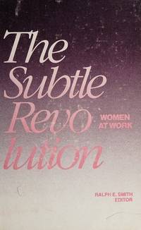 THE SUBTLE REVOLUTION : Women at Work