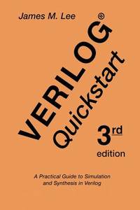Verilog® Quickstart: A Practical Guide to Simulation and Synthesis in Verilog (The Springer International Series in Engineering and Computer Science)