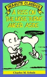 A Kiss on the Nose Turns Anger Aside (PEANUTS CLASSICS)
