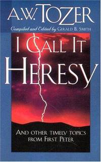 I Call It Heresy and Other Timely Topics From First Peter
