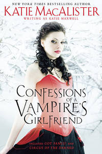 Confessions of a Vampire&#039;s Girlfriend by MacAlister, Katie, Maxwell, Katie