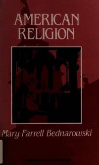 American Religion: A Cultural Perspective (Prentice-Hall Series in World Religions) by Mary Farrell Bednarowski - 1984-01