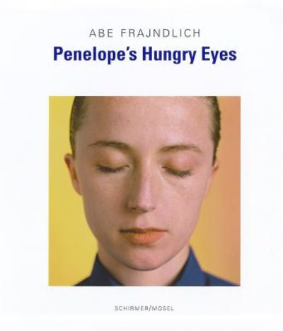 Abe Frajndlich:  Penelope's Hungry Eyes:  Portraits of Photographers.