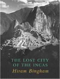 image of LOST CITY OF THE INCAS: The Story of MacHu picchu and Its Builders