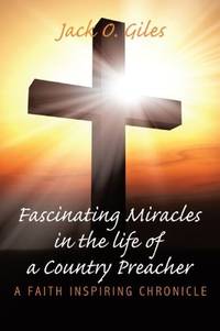 Fascinating Miracles in the life of a Country Preacher: A Faith Inspiring Chronicle