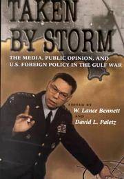 Taken by Storm: The Media, Public Opinion, and U.S. Foreign Policy in the Gulf War