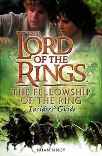 The Fellowship of the Ring Insiders&#039; Guide (The Lord of the Rings Movie Tie-In) by Sibley, Brian; Tolkien, J.R.R - 2001-11-19