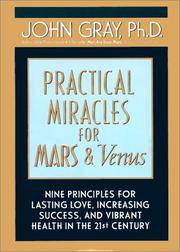 Practical Miracles for Mars and Venus Nine Principles for Lasting Love, Increasing Success and...