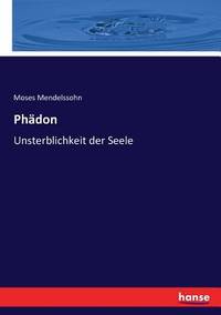 Phädon: Unsterblichkeit der Seele (German Edition)