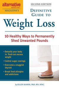 Alternative Medicine Magazine's Definitive Guide to Weight Loss: 10 Healthy Ways to Permanently...