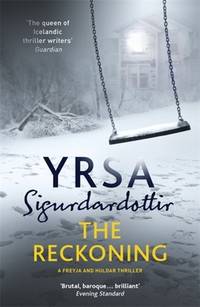 The Reckoning: A Completely Chilling Thriller, from the Queen of Icelandic Noir (Freyja and Huldar)