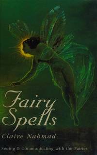 Fairy Spells : Seeing and Communicating with the Fairies