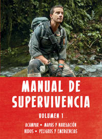 Manual de Supervivencia Volumen 1 (Bear Grylls) (Spanish Edition)